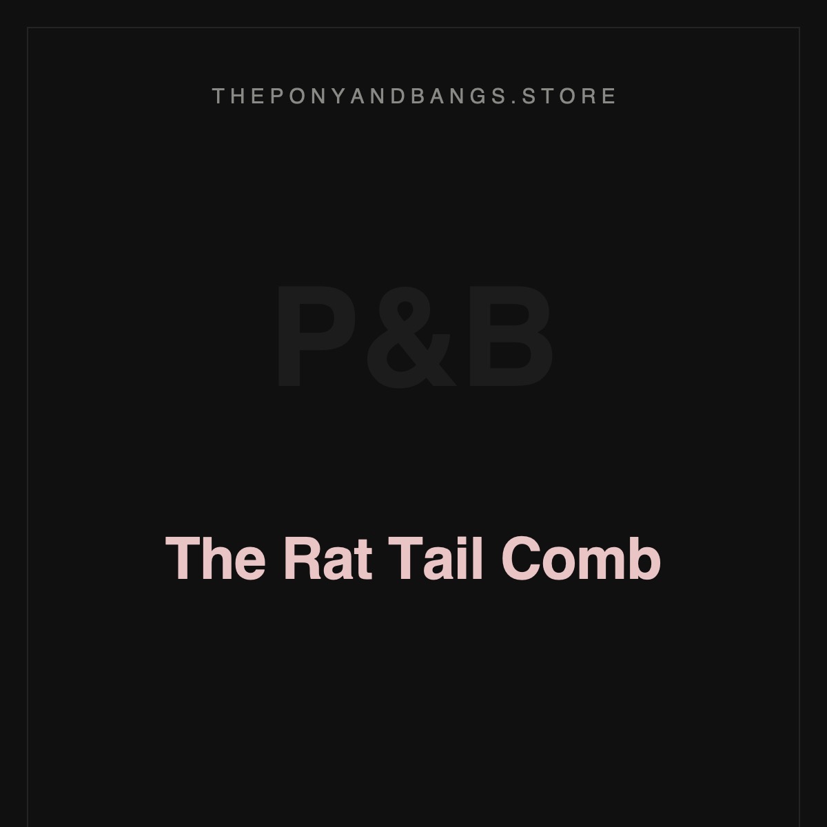 The Rat Tail Comb