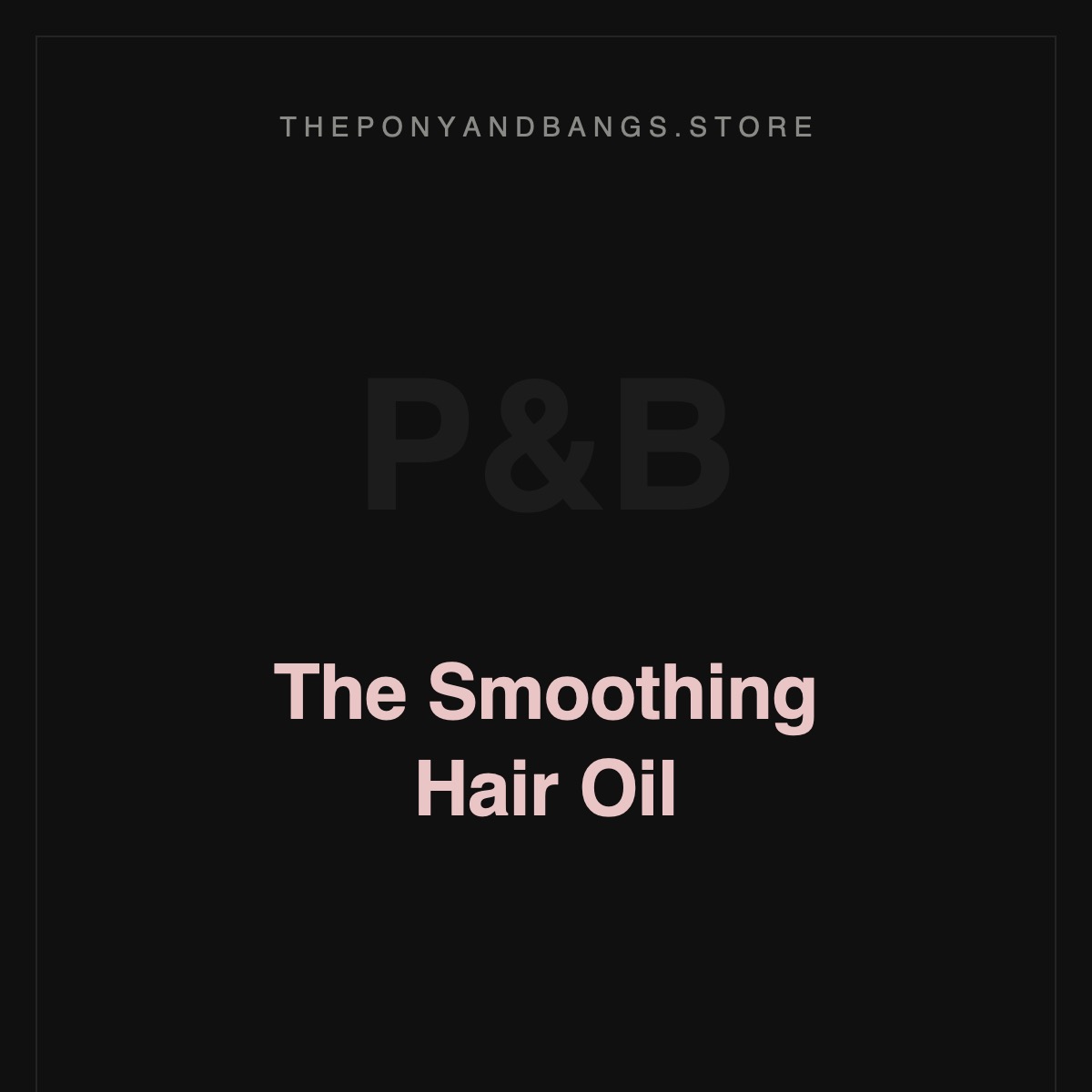 The Smoothing Hair Oil